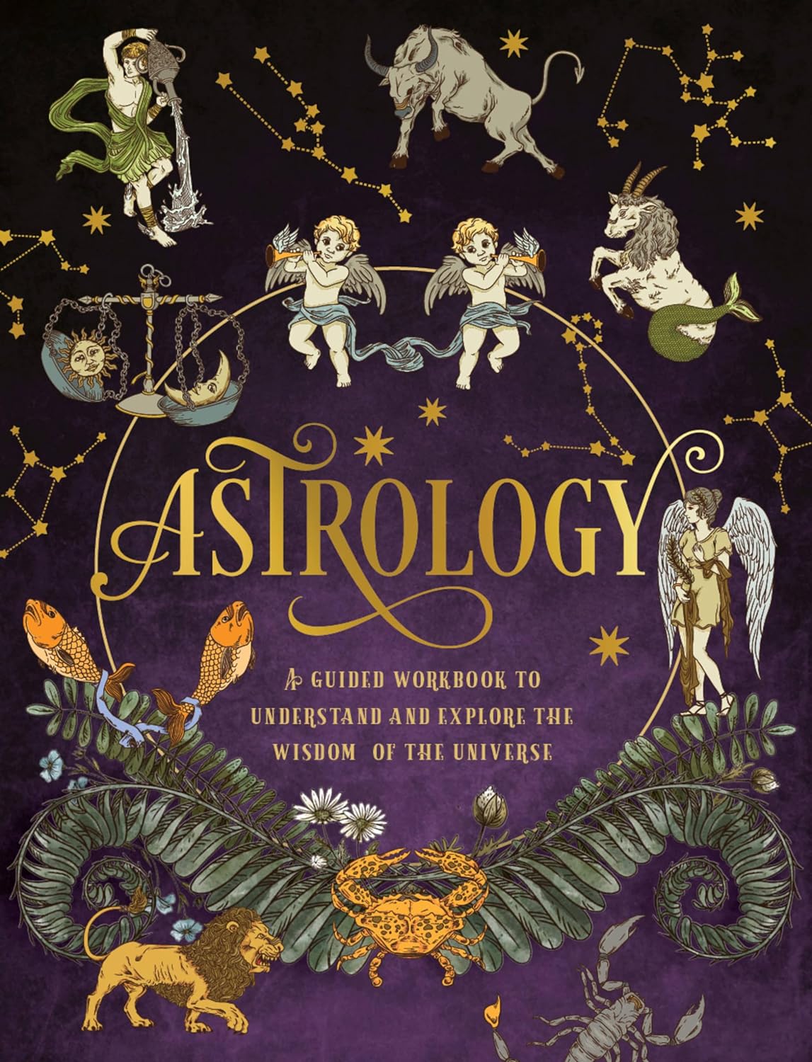 Astrology - A Guided Workbook to Understand & Explore the Universe
