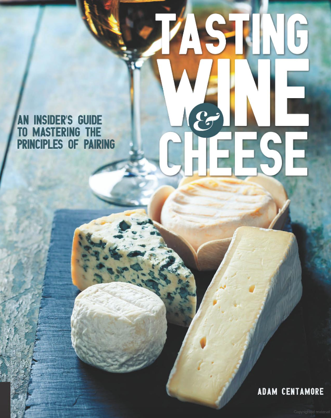 Tasting Wine & Cheese: An insiders guide to mastering the principles of pairing.